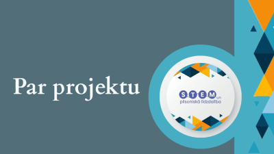 Par projektu “STEM un pilsoniskās līdzdalības norises plašākai izglītības pieredzei un karjeras izvēlei” 