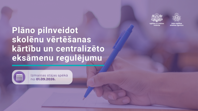 Plāno pilnveidot skolēnu vērtēšanas kārtību un centralizēto eksāmenu regulējumu