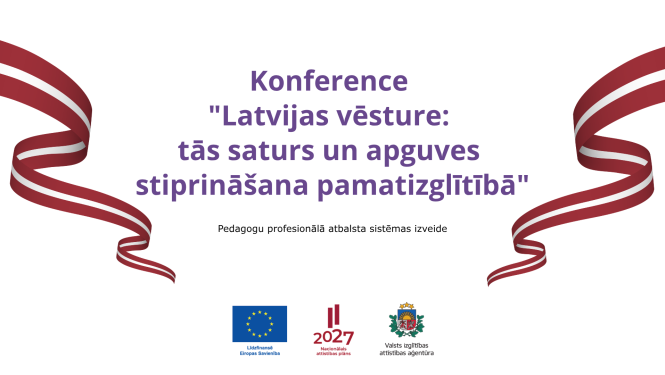 Konference "latvijas vēsture: tās saturs un apguves stiprinšana pamatizglitiba