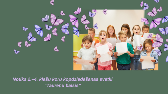 Bērni dzied, lido taureņi. Teksts: Notiks 2.-4. klašu kopdziedāšanas svbētki "Taureņu balsis"