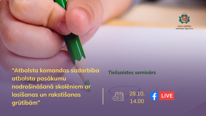 Tiešsaistes seminārs Facebook live 28.10. 14.00 "Atbalsta komandas sadarbība atbalsta pasākumu nodrošināšanā skolēniem ar lasīšanas un rakstīšanas grūtībām". Roka ar zīmuli raksta burtus