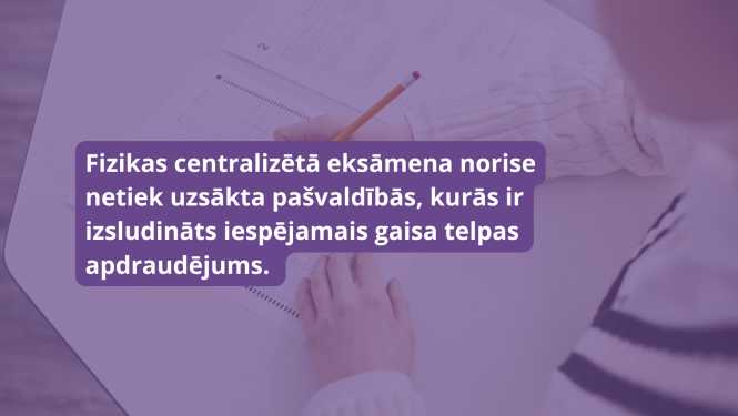 Fizikas centralizētā eksāmena norise netiek uzsākta novados ar gaisa telpas apdraudējumu