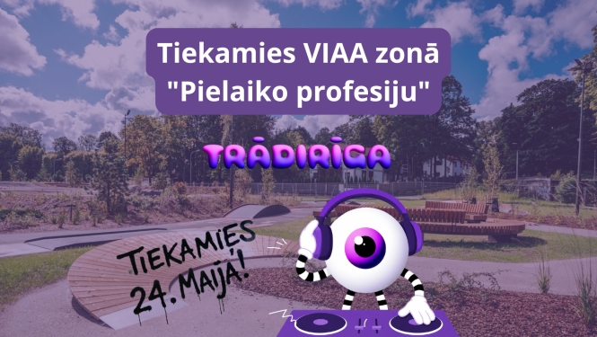 Tiekamies VIAA zonā "Pielaiko profesiju" 24. maijā TrādiRīga