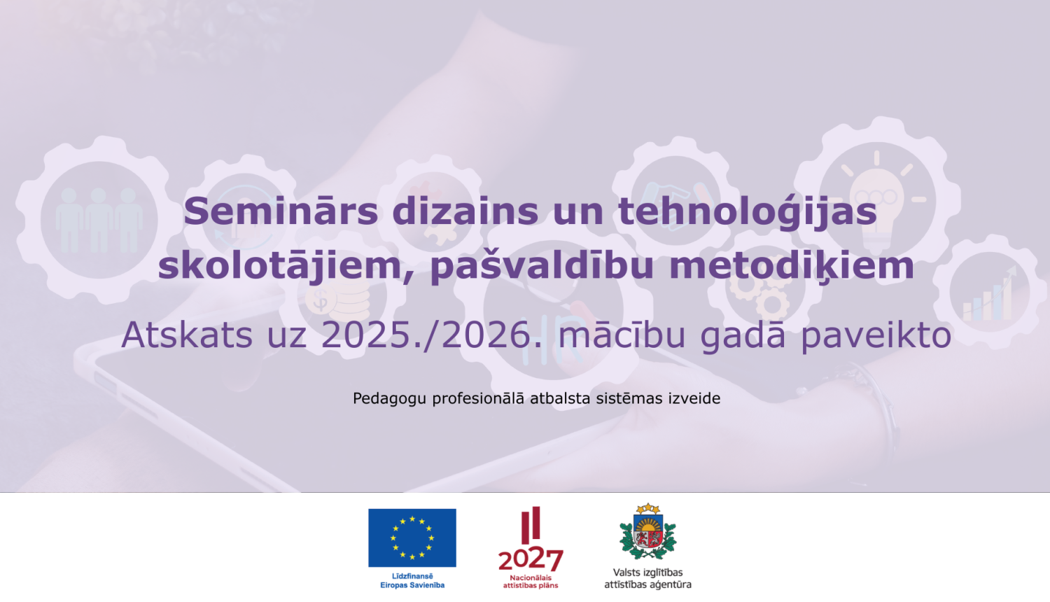 Sminārs "Dizains un tehnoloģijas skolotājiem, pašvaldību metodiķiem"