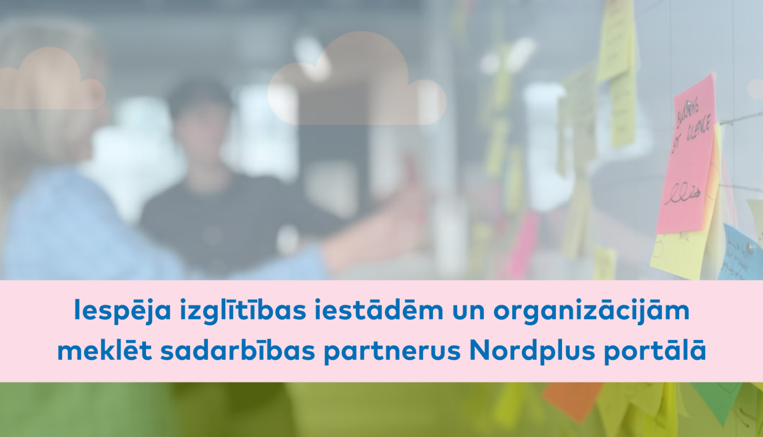 Iespeja izglitibas iestadem un organizacijam meklet partenrus Nordplus portala