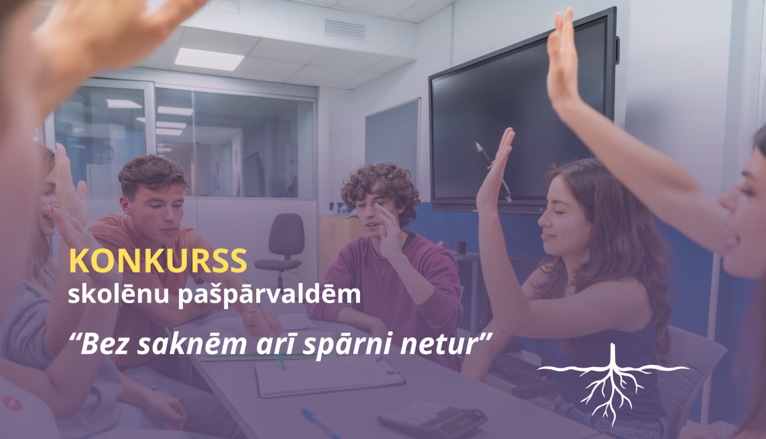 Konkurss skolēnu pašpārvaldēm 2026. gads Bez saknēm arī spārni netur
