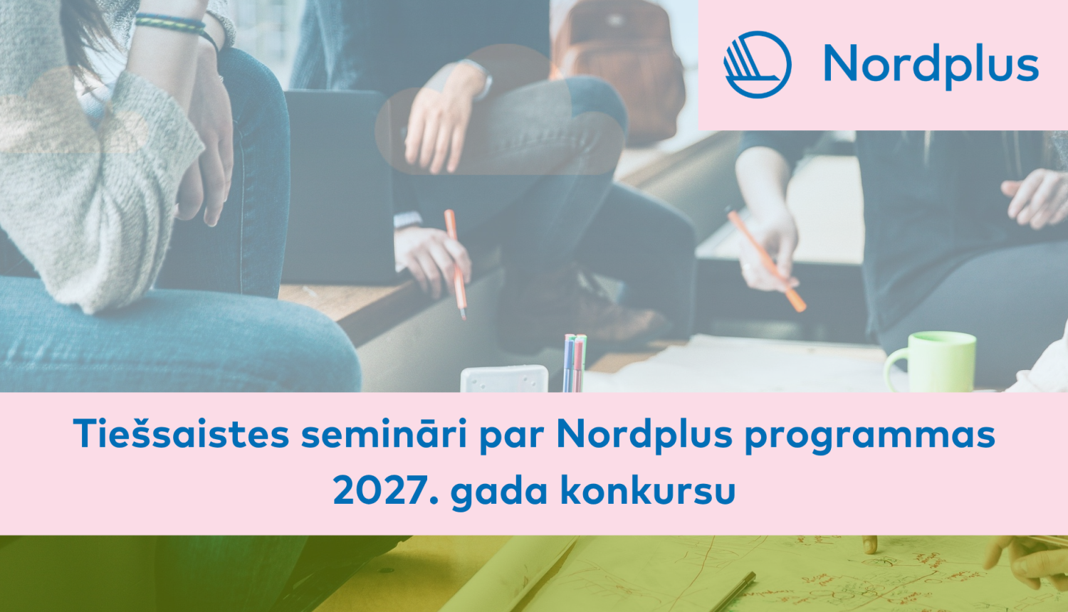 Tiešsaistes semināri par Nordplus programmas 2027. gada konkursu. Nordplus logo, Fonā jaunieši