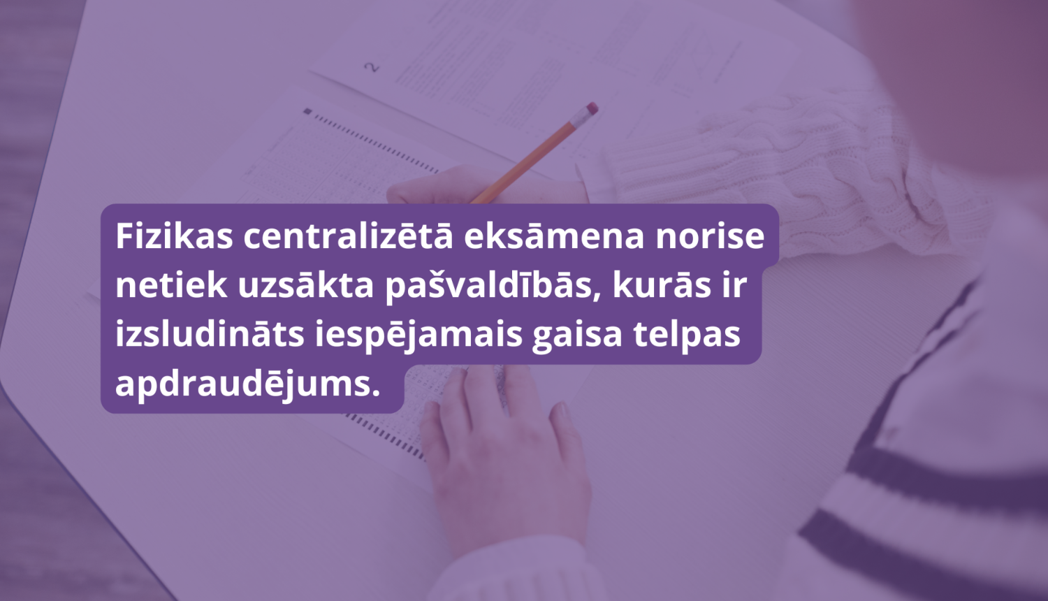 Fizikas centralizētā eksāmena norise netiek uzsākta novados ar gaisa telpas apdraudējumu