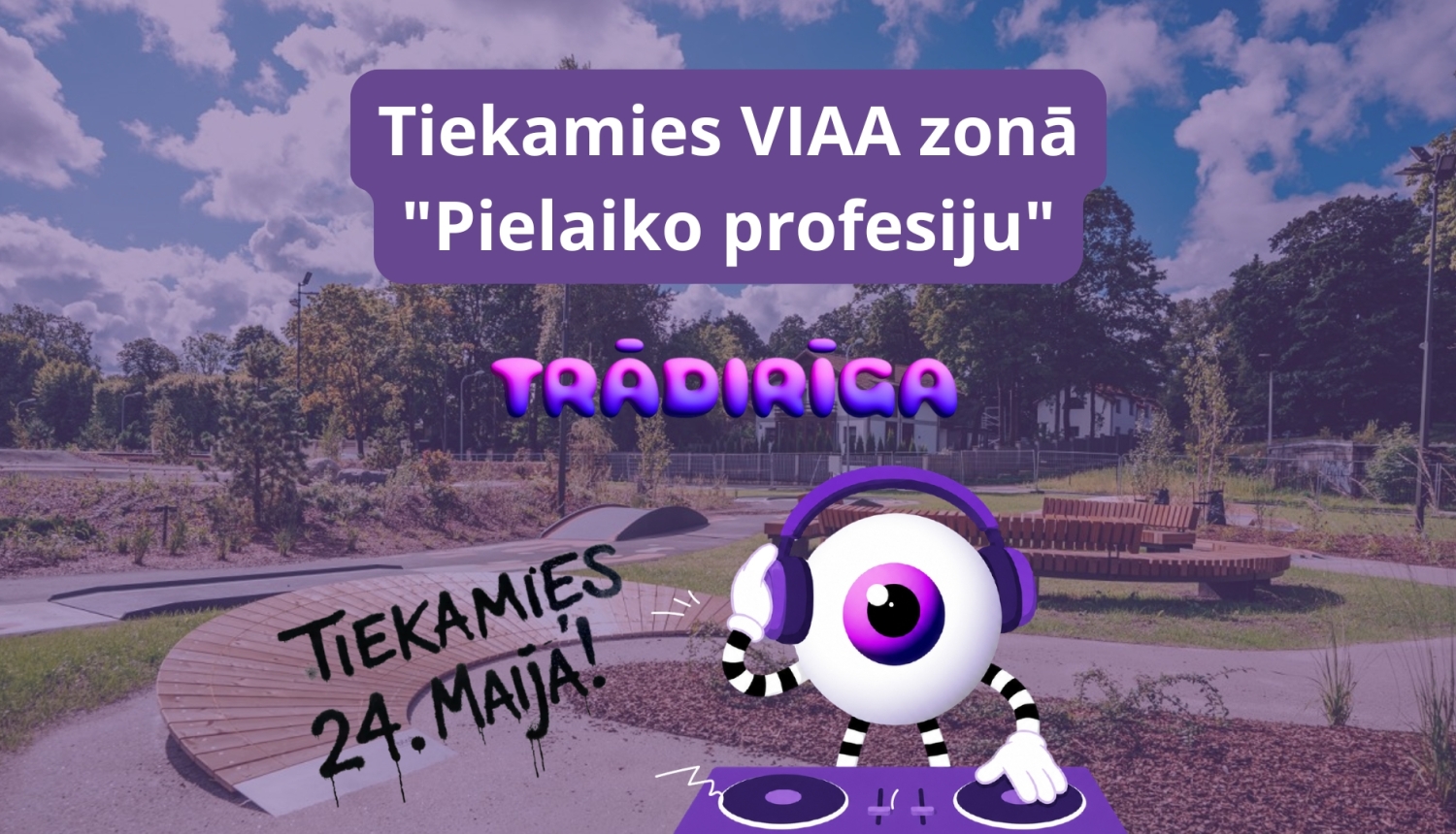 Tiekamies VIAA zonā "Pielaiko profesiju" 24. maijā TrādiRīga