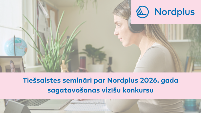 Tiešsaistes semināri par Nordplus 2026. gada sagatavošanās vizīšu konkursu