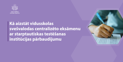 Kā aizstāt vidusskolas svešvalodas centralizēto eksāmenu ar starptautiskas testēšanas institūcijas pārbaudījumu