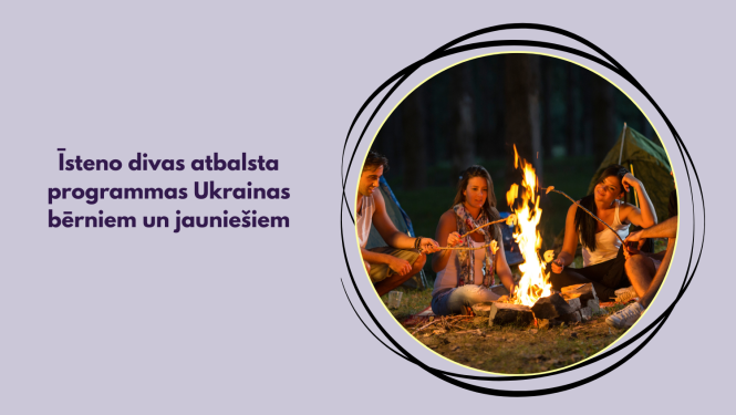 Īsteno divas atbalsta programmas Ukrainas bērniem un jauniešiem, ilustratīvs attēls ar ugunskuru un bērniem