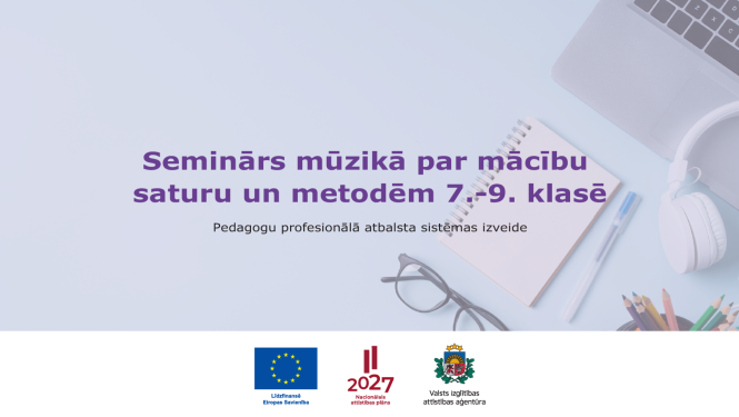 Tiešsaistes seminārs mūzikā par mācību saturu un metodēm 7.-9. klasē