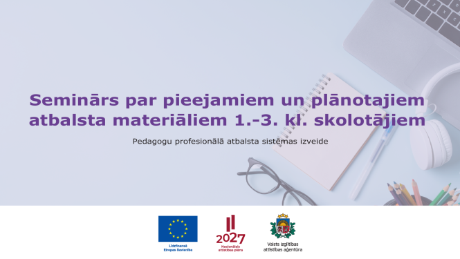 Seminārs par pieejamiem un plānotajiem atbalsta materiāliem 1.-3. kl. skolotājiem 