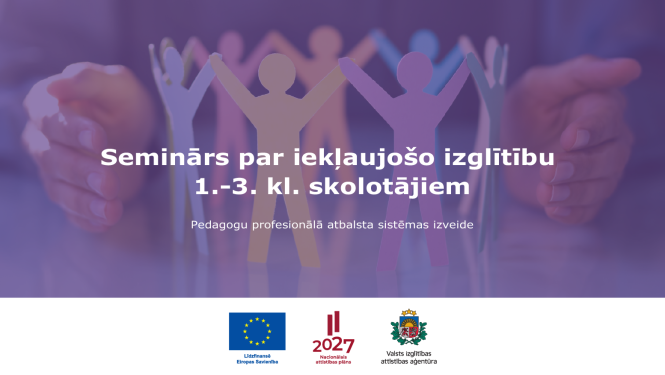 Seminārs par iekļaujošo izglītību 1.-3.kl. skolotajiem