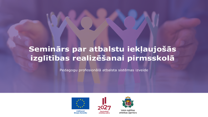 Seminārs par atbalstu iekļaujošās izglītības realizēšanai pirmsskolā
