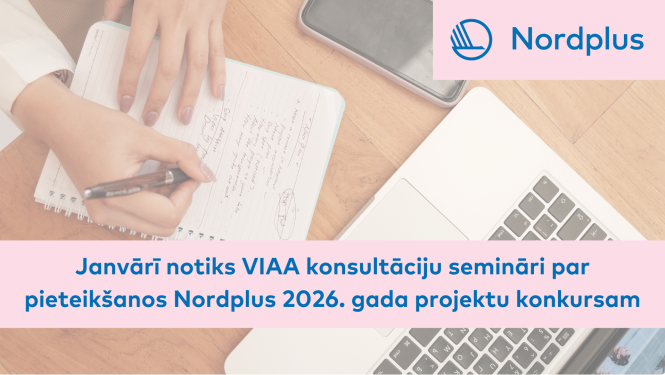 Janvārī notiks VIAA konsultāciju semināri par pieteikšanos Nordplus 2026. gada projektu konkursam