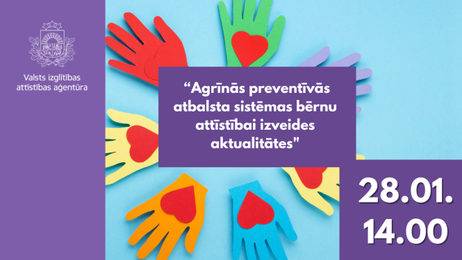 Agrīnās preventīvās atbalsta sistēmas bērnu attīstībai izveides aktualitātes, 28.01.14.00, Valsts izglītības attīstības aģentūras logo, krāsainas plaukstas ar sirsniņām uz tām