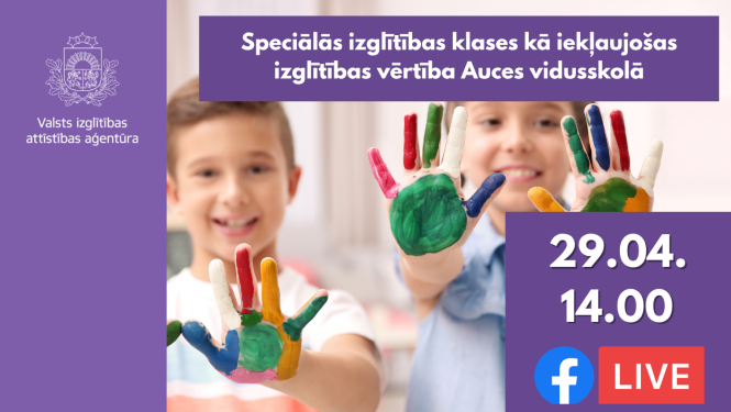 Speciālās izglītības klases kā iekļaujošas izglītības vērtība Auces vidusskolā, 29.04.14.00, FB live