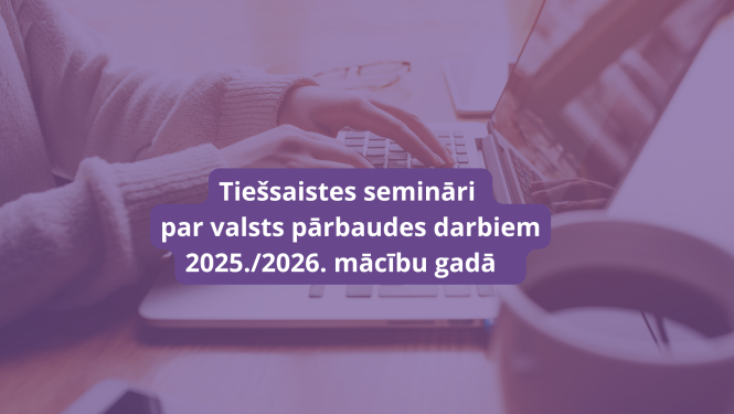 Tiešsaistes semināri par valsts pārbaudes darbiem 2025./2026. m.g.