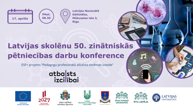 Latvijas skolēnu 50. zinātniski pētniecisko darbu konference 