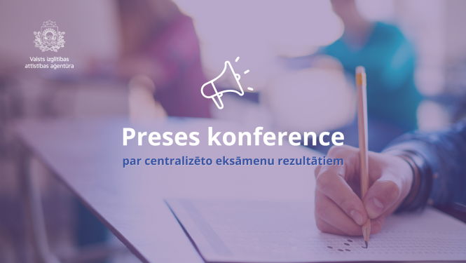 Paziņojums par preses konferenci par centralizēto eksāmenu rezultātiem
