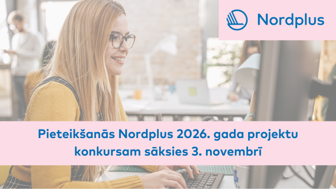 ieteikšanās Nordplus 2026. gada projektu konkursam sāksies 3. novembrī
