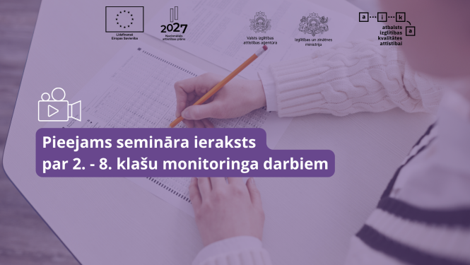 attēlā rakstīts teksts: Pieejams semināra ieraksts par 2.-8. klašu monitoringa darbiem; fonā ir attēls, kur skolniece pilda eksāmenu