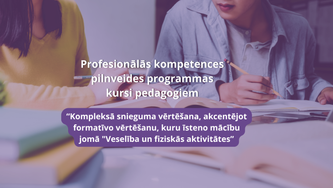 Seminārs “Kompleksā snieguma vērtēšana, akcentējot formatīvo vērtēšanu, kuru īsteno mācību jomā "Veselība un fiziskās aktivitātes”