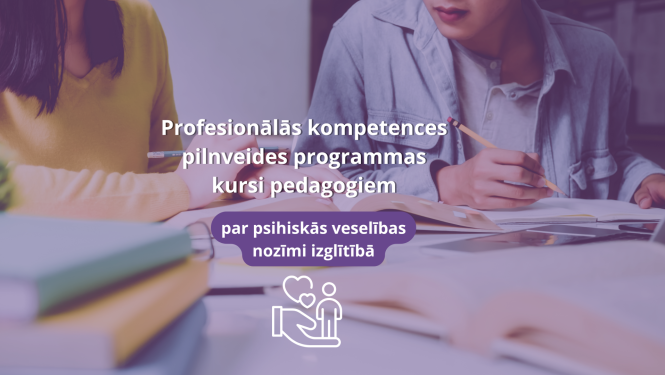 profesionālās kompetences pilnveides programmas kursiem  par psihiskās veselības nozīmi izglītībā