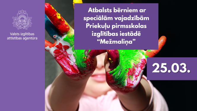 Priekuļu PII "Mežmaliņa" pieredze atbalsta sniegšanā bērniem ar speciālām vajadzībām. 25.03.