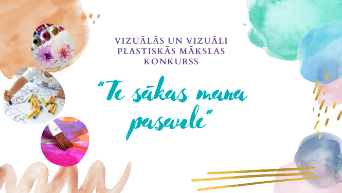 vizuālās un vizuāli plastiskās mākslas konkursa “Te sākas mana pasaule”