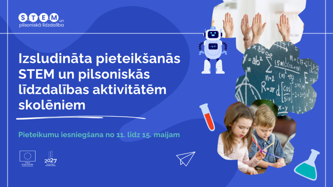 Izsludināta pieteikšanās STEM un pilsoniskās līdzdalības aktivitātēm skolēniem