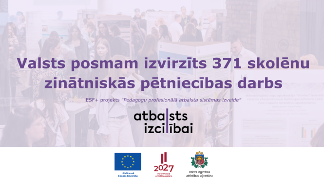 Valsts posmam izvirzīts 371 skolēnu zinātniskās pētniecības darbs