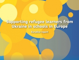 Eurydice zinojums Supporting refugee learners from Ukraine in schools in Europe
