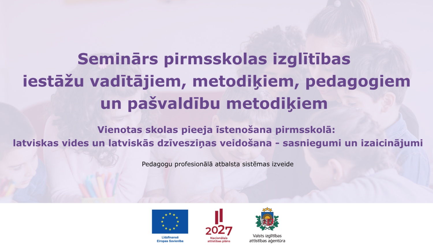 Tiešsaistes semināros akcentē vienotas skolas pieejas stiprināšanu pirmsskolā un latviskas vides nozīmi_vizuālis