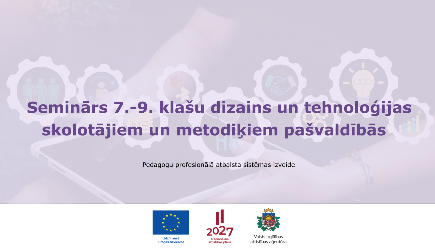 Tiešsaistes seminārs 7.-9. klašu dizains un tehnoloģijas skolotājiem un metodiķiem pašvaldībās 