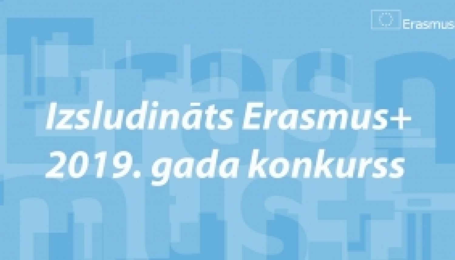 Izsludināts 2019. gada Erasmus+ projektu pieteikumu konkurss