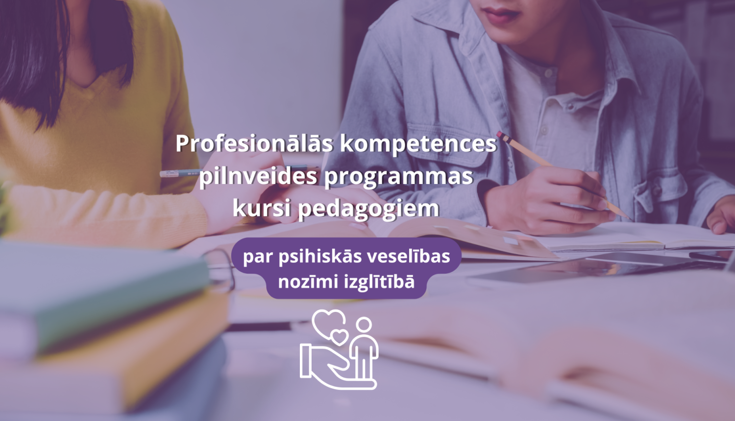 profesionālās kompetences pilnveides programmas kursiem  par psihiskās veselības nozīmi izglītībā