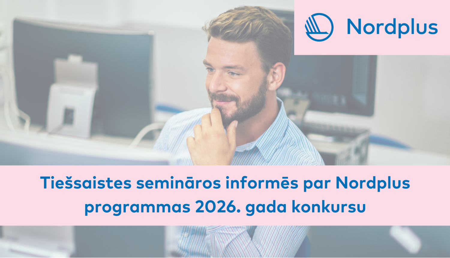 Tiešsaistes semināros informēs par Nordplus programmas 2026. gada konkursu