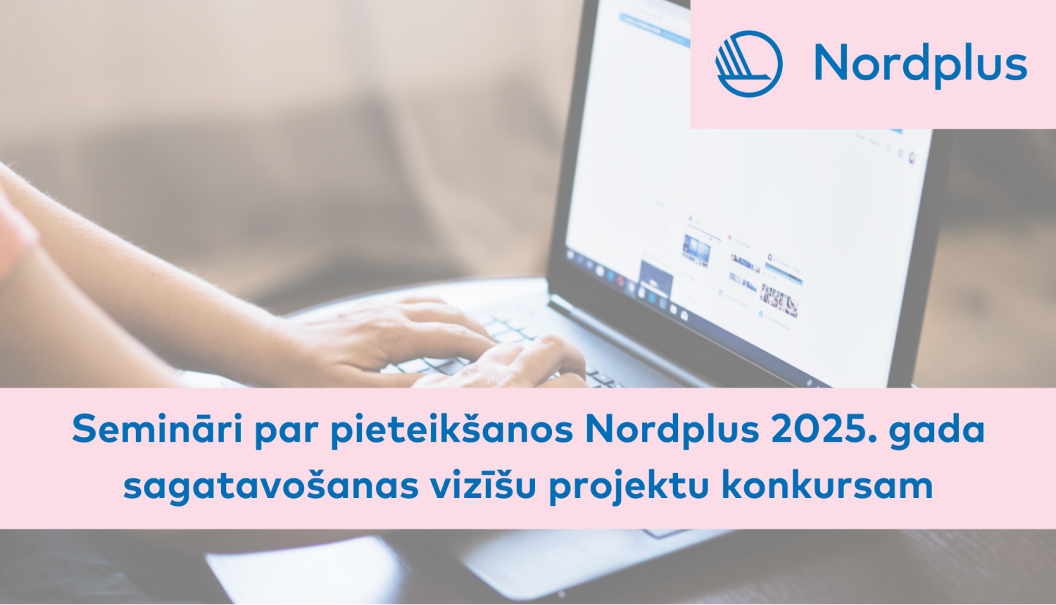 Semināri par pieteikšanos Nordplus 2025. gada sagatavošanas vizīšu projektu konkursam