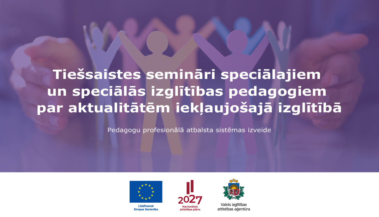 Tiešsaistes semināri speciālajiem un speciālās izglītības pedagogiem par aktualitātēm iekļaujošā izglītībā
