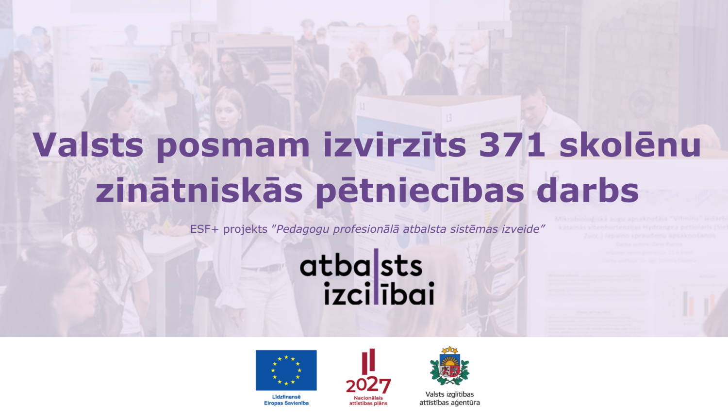 Valsts posmam izvirzīts 371 skolēnu zinātniskās pētniecības darbs