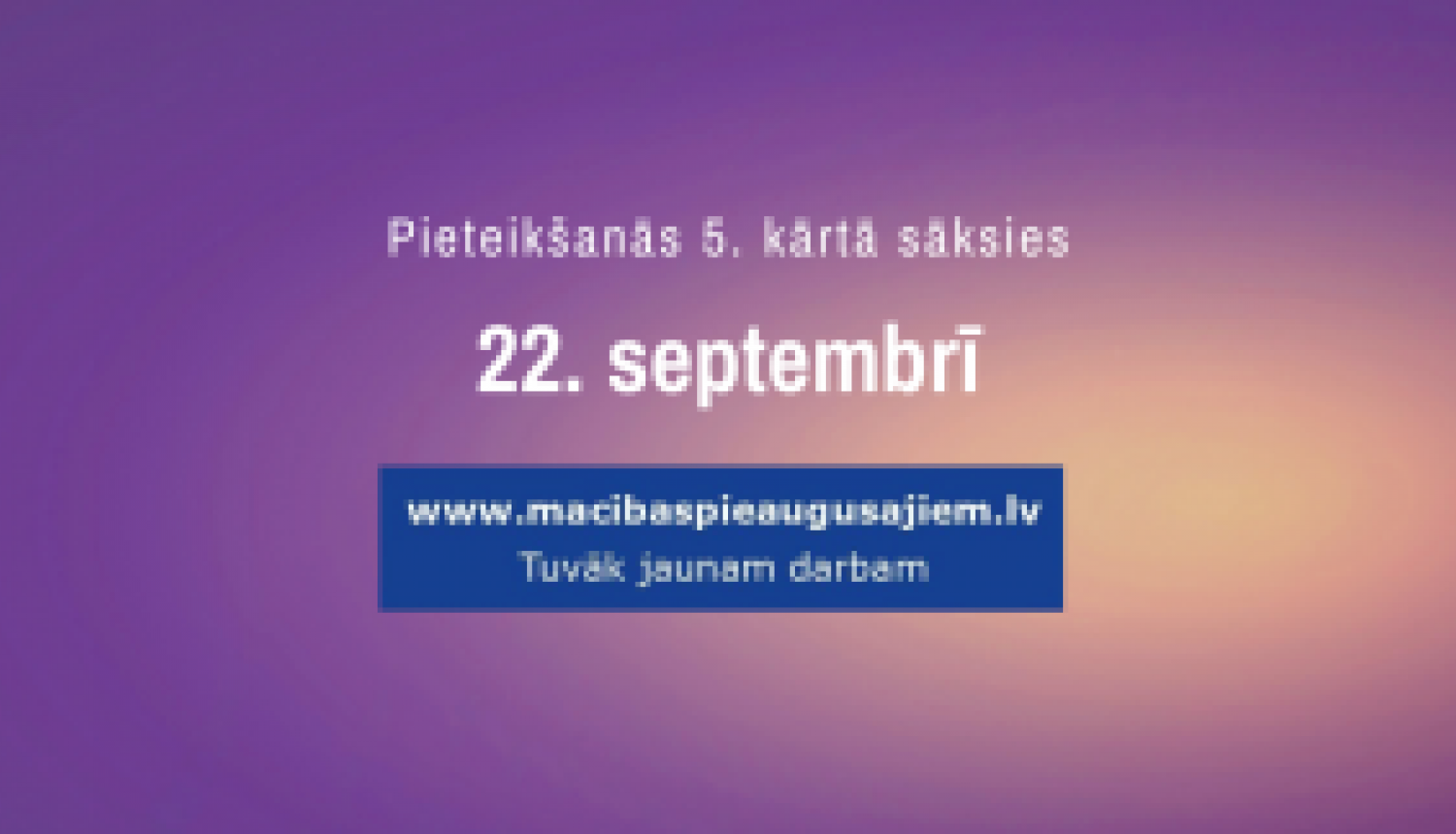 Nākamā pieteikšanās mācībām pieaugušajiem sāksies 22. septembrī