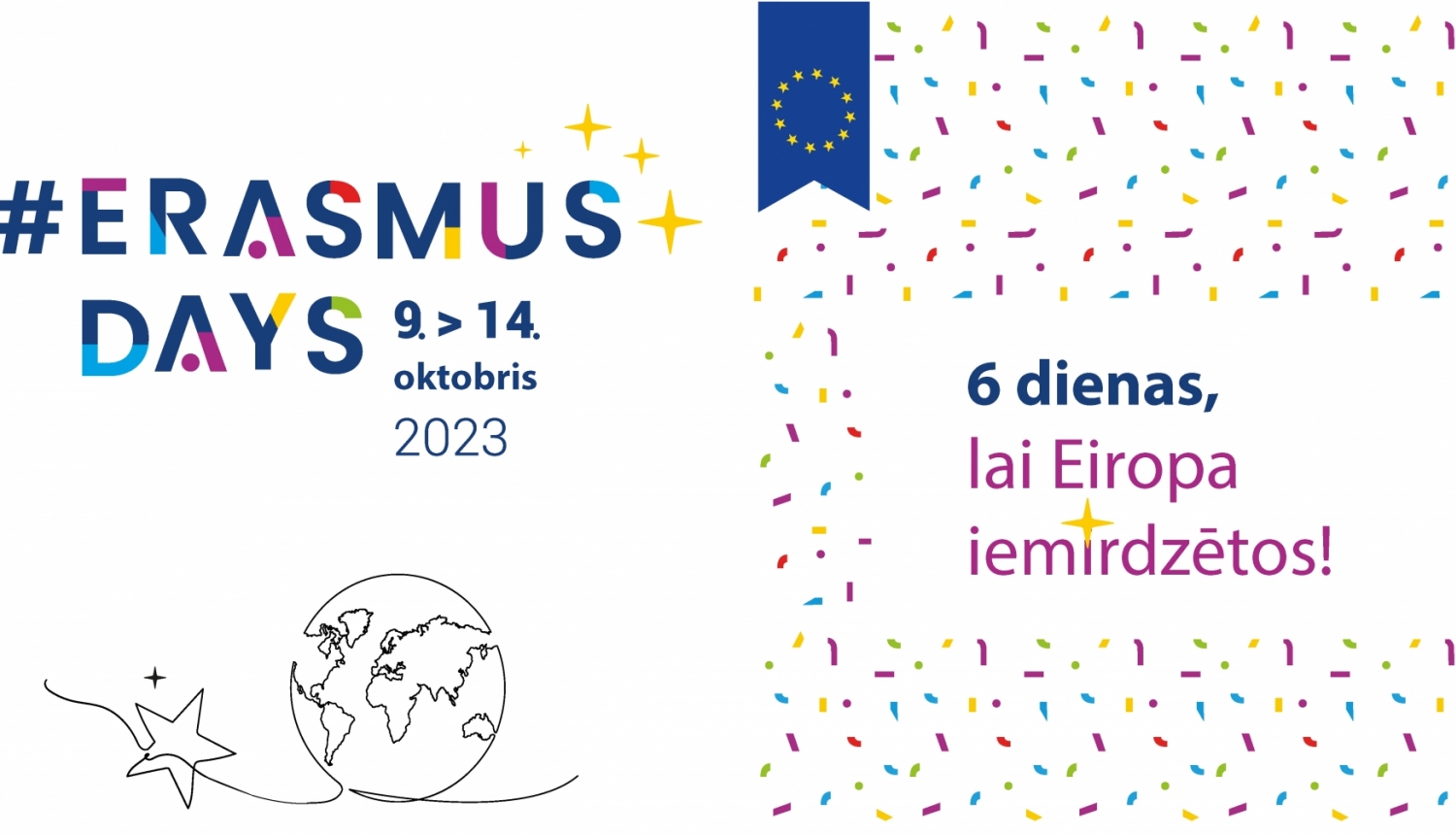 Erasmus dienas 2023 vizuālais plakāts ar tekstu 6 dienas, lai Eiropa iemirdzētos!